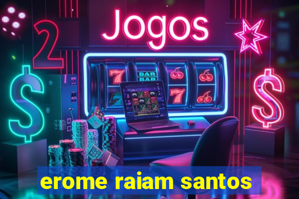 erome raiam santos